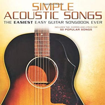 Simple Acoustic Songs: The Easiest Easy Guitar Songbook Ever