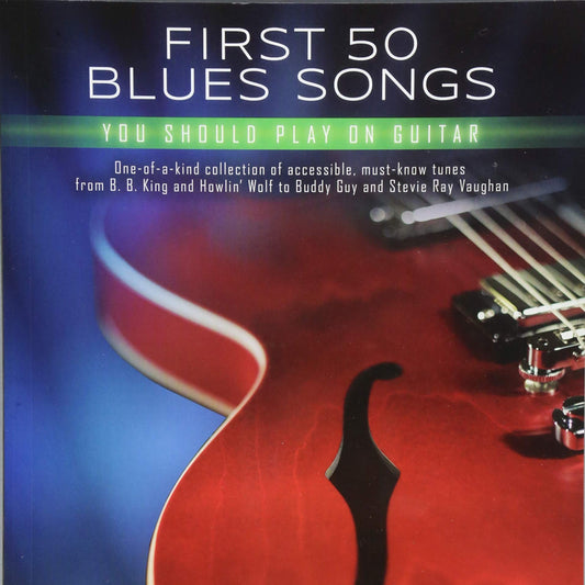 First 50 Blues Songs You Should Play On Guitar